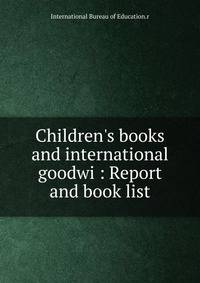 Children's books and international goodwi : Report and book list