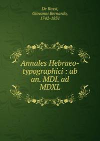 Annales Hebraeo-typographici : ab an. MDI. ad MDXL.