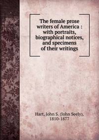 The female prose writers of America : with portraits, biographical notices, and specimens of their writings