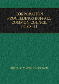 CORPORATION PROCEEDINGS BUFFALO COMMON COUNCIL 02-08-11