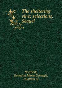 The sheltering vine; selections. Sequel