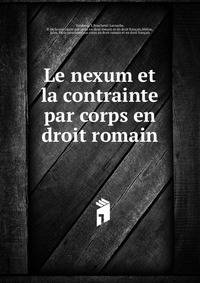 Le nexum et la contrainte par corps en droit romain
