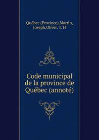 Code municipal de la province de Qu?bec (annot?)
