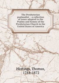 The Presbyterian psalmodist : a collection of tunes adapted to the Psalms and hymns of the Presbyterian Church in the United States of America