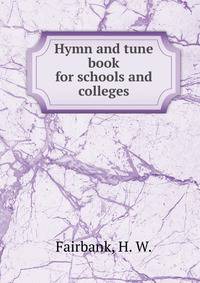 Hymn and tune book for schools and colleges.