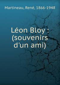 L?on Bloy : (souvenirs d'un ami)
