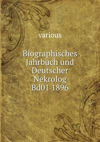Biographisches Jahrbuch und Deutscher Nekrolog Bd01 1896
