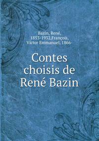 Contes choisis de Rene Bazin