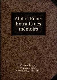 Atala : Rene: Extraits des m?moirs