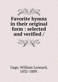 Favorite hymns in their original form : selected and verified /