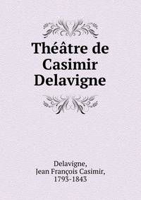 Theatre de Casimir Delavigne
