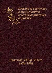 Drawing &amp; engraving : a brief exposition of technical principles &amp; practice