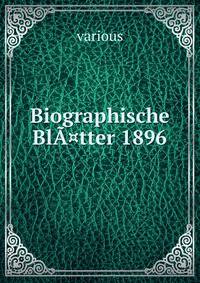Biographische Bl?¤tter 1896