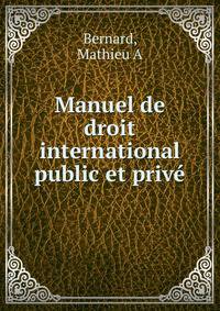 Manuel de droit international public et prive