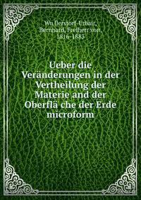 Ueber die Veranderungen in der Vertheilung der Materie and der Oberfla che der Erde microform