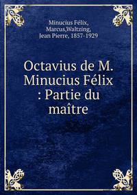Octavius de M. Minucius F?lix : Partie du ma?tre