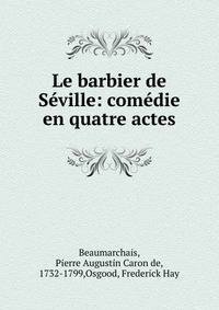 Le barbier de S?ville: com?die en quatre actes