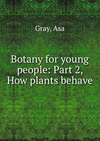 Botany for young people: Part 2, How plants behave