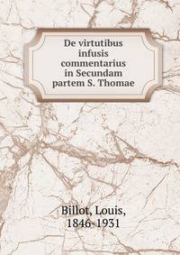 De virtutibus infusis commentarius in Secundam partem S. Thomae