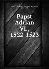 Papst Adrian VI., 1522-1523