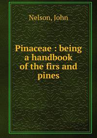 Pinaceae : being a handbook of the firs and pines