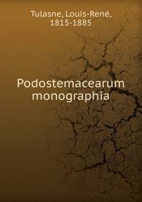 Podostemacearum monographia