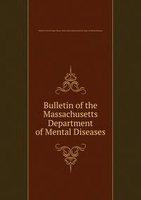 Bulletin of the Massachusetts Department of Mental Diseases