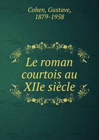 Le roman courtois au XIIe si?cle