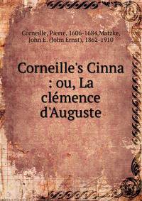 Corneille's Cinna : ou, La cl?mence d'Auguste