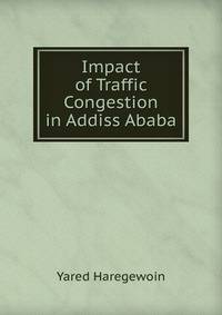 Impact of Traffic Congestion in Addiss Ababa