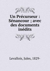 Un Pr?curseur : S?nancour ; avec des documents in?dits