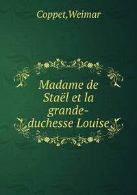 Madame de Stael et la grande-duchesse Louise