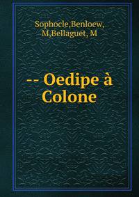 -- Oedipe ? Colone