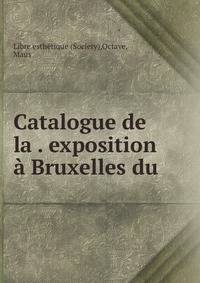 Catalogue de la . exposition ? Bruxelles du .