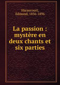 La passion : myst?re en deux chants et six parties