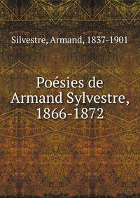 Poesies de Armand Sylvestre, 1866-1872