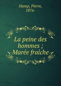 La peine des hommes ; Mar?e fra?che
