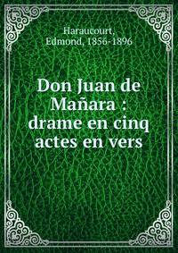 Don Juan de Ma?ara : drame en cinq actes en vers