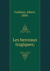 Les berceaux tragiques;