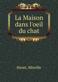 La Maison dans l'oeil du chat