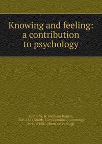 Knowing and feeling: a contribution to psychology