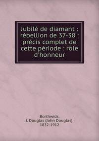 Jubil? de diamant : r?bellion de 37-38 : pr?cis complet de cette p?riode : r?le d'honneur.
