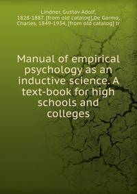 Manual of empirical psychology as an inductive science. A text-book for high schools and colleges