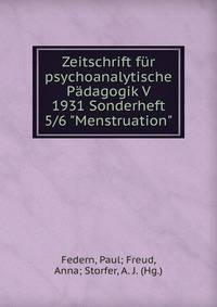 Zeitschrift f?r psychoanalytische P?dagogik V 1931 Sonderheft 5/6 "Menstruation"