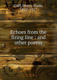 Echoes from the firing line : and other poems