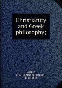 Christianity and Greek philosophy;