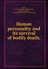 Human personality and its survival of bodily death;
