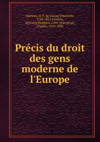 Pr?cis du droit des gens moderne de l'Europe