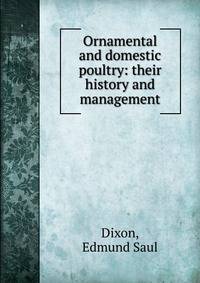Ornamental and domestic poultry: their history and management