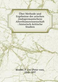 ?ber Methode und Ergebnisse der arischen (indogermanischen) Alterthumswissenschaft : historisch-kritische Studien